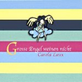 Carola Laux - Grosse Engel Weinen Nicht